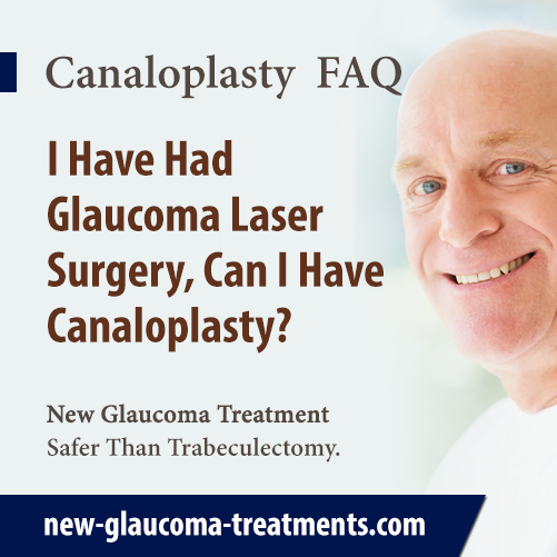 I Have Had Glaucoma Laser Surgery, Can I Have Canaloplasty?