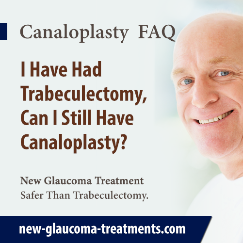 I Already Had Traditional Glaucoma Surgery, Trabeculectomy. Can I Have Canaloplasty?