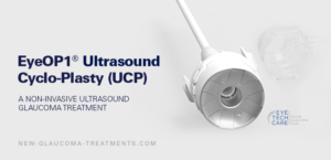 EyeOP1® Ultrasound Cyclo-Plasty (UCP)