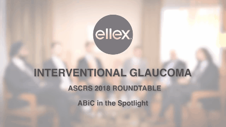 ASCRS Glaucoma Roundtable: ABiC in the Spotlight